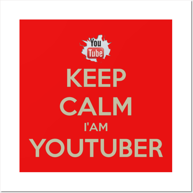 Keep Calm, I’m A Youtuber Wall Art by Retrollectors